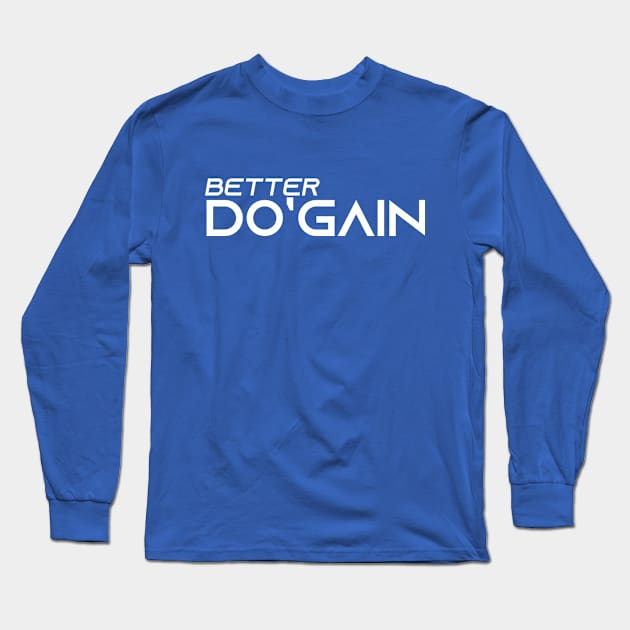 Better Do'gain (White) logo.  For people inspired to build better habits and improve their life. Grab this for yourself or as a gift for another focused on self-improvement. Long Sleeve T-Shirt by Do'gain